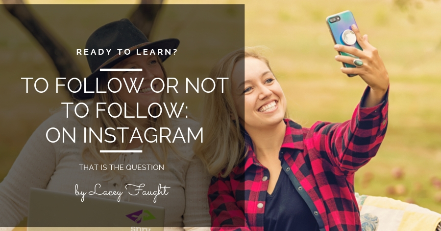 To Follow or Not to Follow on Instagram– That is the Question